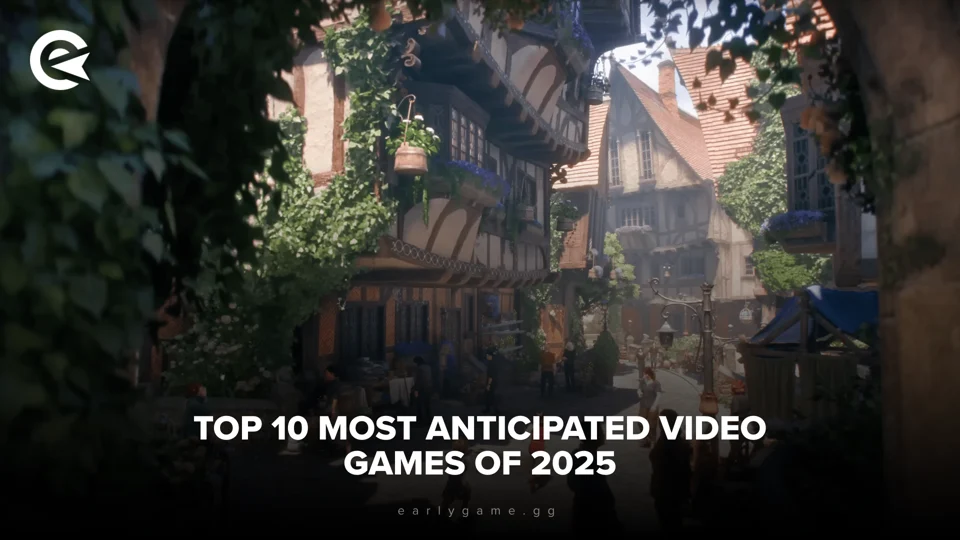 EarlyGame | Top 10 Most Anticipated Video Games Of 2025 Top 10 Most Anticipated Games of 2025